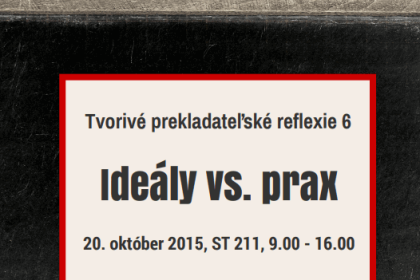 Tvorivé prekladateľské reflexie 6. Ideály vs. prax