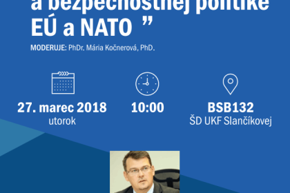 Najnovší vývoj v obrannej a bezpečnostnej politike EÚ a NATO. Prednášajúci: PhDr. Róbert Ondrejcsák, PhD.