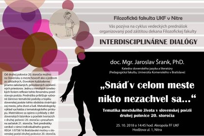 Interdisciplinárne dialógy: Snáď v celom meste nikto nezachvel sa…, prednáša: doc. Mgr. Jaroslav Šrank, PhD.