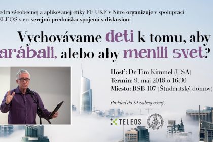 Vychovávame deti k tomu, aby zarábali, alebo aby menili svet? Prednášajúci: Dr. Tim Kimmel (USA)