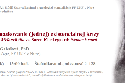 Pokus o demaskovanie (jednej) existenciálnej krízy, prednáša Mgr. Katarína Gabašová, PhD.